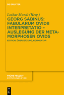 Georg Sabinus: Fabularum Ovidii Interpretatio - Auslegung Der Metamorphosen Ovids: Edition, bersetzung, Kommentar