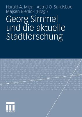 Georg Simmel Und Die Aktuelle Stadtforschung - Mieg, Harald A (Editor), and Sundsboe, Astrid O (Editor), and Bieniok, Majken (Editor)