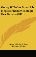 Georg Wilhelm Friedrich Hegel's Phanomenologie Des Geistes (1841)