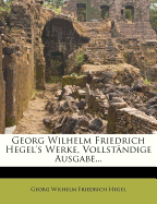 Georg Wilhelm Friedrich Hegel's Vorlesungen ber die Philosophie der Religion.