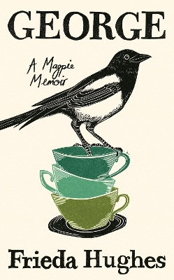 George: A Magpie Memoir - Hughes, Frieda