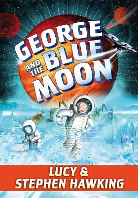 George and the Blue Moon - Hawking, Stephen, and Hawking, Lucy