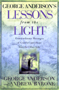 George Anderson's Lessons from the Light: Messages of Love and Comfort from the Other Side