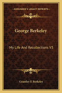 George Berkeley: My Life and Recollections V3