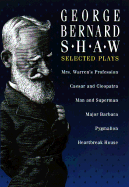 George Bernard Shaw: Selected Plays - Shaw, George Bernard