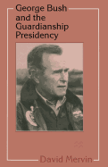 George Bush and the Guardianship Presidency