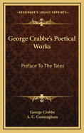 George Crabbe's Poetical Works: Preface to the Tales