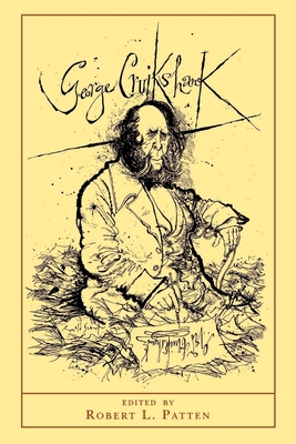 George Cruikshank: A Revaluation - Updated Edition - Patten, Robert L (Editor), and Fowles, John (Introduction by)