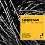 George Crumb: Black Angels; Music for a Summer Evening