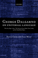 George Dalgarno on Universal Language: The Art of Signs (1661), the Deaf and Dumb Man's Tutor (1680), and the Unpublished Papers