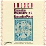 George Enesco: Romanian Rhapsodies 1 & 2; Romanian Poem