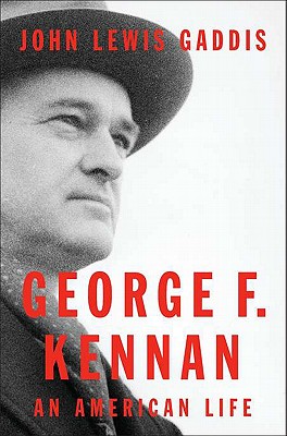 George F. Kennan: An American Life - Gaddis, John Lewis
