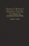 George F. Kennan's Strategic Thought: The Making of an American Political Realist