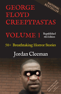 George Floyd Creepypastas Volume 1: 50+ Breathtaking Horror Stories (Republished 6th Edition)