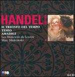 George Frideric Handel: Il Trionfo del Tempo e del Disinganno; Teseo; Amadigi di Gaula