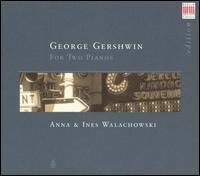 George Gerswin for Two Pianos - Anna Walachowski (piano); Ines Walachowski (piano)