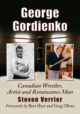 George Gordienko: Canadian Wrestler, Artist and Renaissance Man - Verrier, Steven