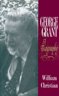 George Grant a Biog