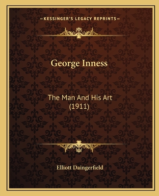 George Inness: The Man and His Art (1911) - Daingerfield, Elliott