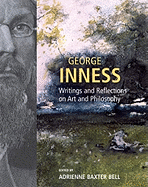 George Inness: Writings and Reflections on Art and Philosophy