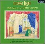 George Lloyd: Highlights from John Socman - David Wilson-Johnson (baritone); Diana Montague (mezzo-soprano); Janice Watson (soprano); John Winfield (tenor);...