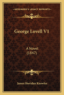 George Lovell V1: A Novel (1847)