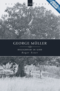 George Mller: Delighted in God