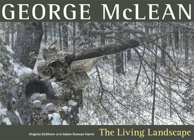 George McLean: The Living Landscape - Eichhorn, Virginia, and Harris, Adam Duncan, and Smart, Tom