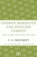 George Meredith and English Comedy: The Clark Lectures for 1969