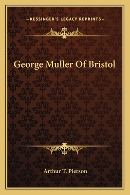 George Muller Of Bristol - Pierson, Arthur T