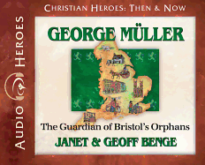 George Muller: The Guardian of Bristol's Orphans - Benge, Janet