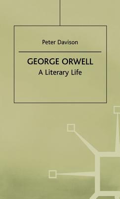 George Orwell: A Literary Life - Davison, P