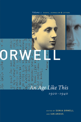 George Orwell: Age Like This, 1920-1940: The Collected Essays, Journalism and Letters - Orwell, George, and Orwell, Sonia (Editor), and Angus, Ian (Editor)