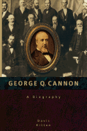George Q. Cannon: A Biography