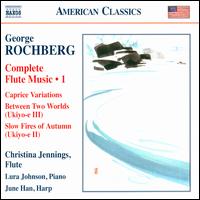 George Rochberg: Complete Flute Music, Vol. 1 - Christina Jennings (flute); June Han (harp); Lura Johnson (piano)