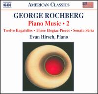 George Rochberg: Piano Music, Vol. 2 - Evan Hirsch (piano)