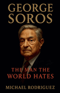 George Soros: The Man the World Hates