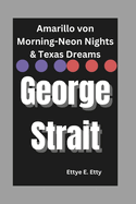 George Strait: Amarillo von Morning-Neon Nights & Texas Dreams