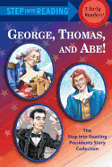 George, Thomas, and Abe!: The Step Into Reading Presidents Story Collection