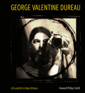 George Valentine Dureau: Life and Art in New Orleans