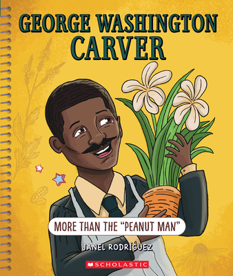 George Washington Carver: More Than the Peanut Man (Bright Minds): More Than the Peanut Man - Rodriguez, Janel