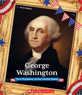 George Washington: First President of the United States (Presidential Biographies)