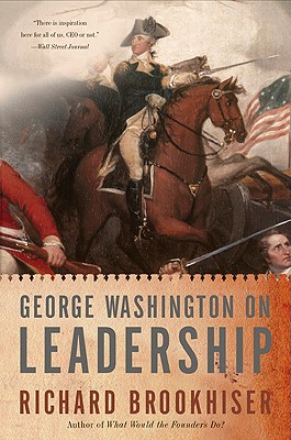 George Washington on Leadership - Brookhiser, Richard