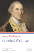 George Washington: Selected Writings: A Library of America Paperback Classic