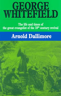 George Whitefield-V1: - Dallimore, Arnold A, and Lloyd-Jones, Martyn (Foreword by)