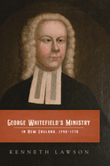 George Whitefield's Ministry in New England, 1740-1770