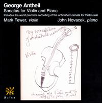 Georges Antheil: Sonatas for Violin and Piano - John Novacek (piano); Mark Fewer (violin)