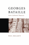 Georges Bataille: Core Cultural Theorist
