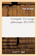 Georgette. Un Voyage Pittoresque. - De Kock, Paul