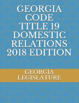 Georgia Code Title 19 Domestic Relations - Legislature, Georgia